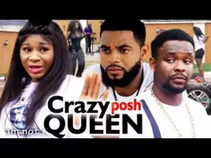 Crazy Posh Queen Season 3&4 - (Destiny Etiko & Zubby Micheal) 2019
